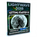 LightWave 2018- Volume #3- Getting Started III [AG]